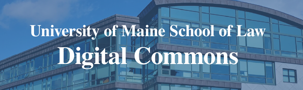 University of Maine School of Law Digital Commons