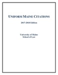 Uniform Maine Citations, 2017 - 2018 Edition (superseded) by Michael D. Seitzinger, Charles K. Leadbetter, and Sara T.S. Wolff