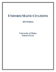 Uniform Maine Citations, 2015 Edition (superseded) by Michael D. Seitzinger, Charles K. Leadbetter, and Sara T.S. Wolff