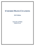 Uniform Maine Citations, 2013 Edition (superseded) by Michael D. Seitzinger, Charles K. Leadbetter, and Nancy A. Wanderer