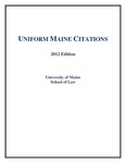 Uniform Maine Citations, 2012 Edition (superseded) by Michael D. Seitzinger, Charles K. Leadbetter, and Nancy A. Wanderer