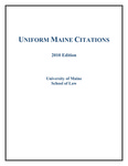 Uniform Maine Citations, 2010 Edition (superseded) by Michael D. Seitzinger, Charles K. Leadbetter, and Nancy A. Wanderer