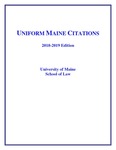 Uniform Maine Citations, 2018 - 2019 Edition (Superseded) by Michael D. Seitzinger, Charles K. Leadbetter, and Sara T.S. Wolff